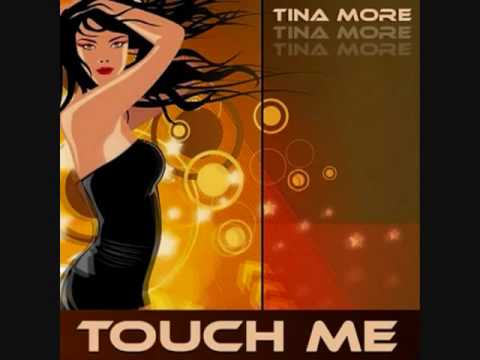 Tina More - Touch Me