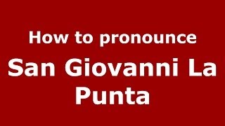 How to pronounce San Giovanni La Punta