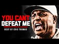 YOU CAN'T DEFEAT ME - Best Motivational Speech Compilation (Featuring Eric Thomas)