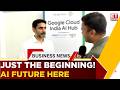 This Is Just The Beginning Nara Lokesh On Google S AI Hub In Andhra Business News ET Now
