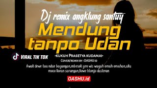 Download lagu DJ Angklung santuy Tik Tok MENDUNG TANPO UDAN - | (COVER/REMIX) | OASHU id mp3