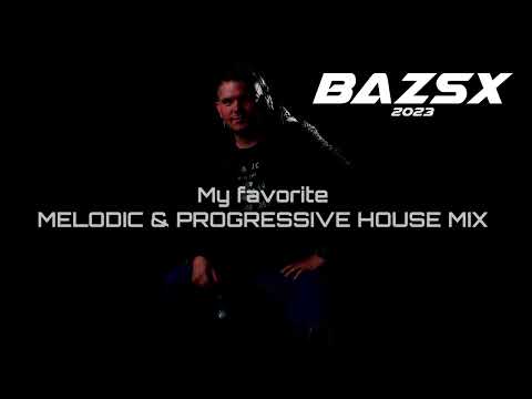 Bazsx - My favorite🎵 MELODIC & PROGRESSIVE HOUSE🎵 MIX 2023