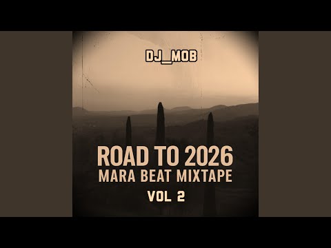 RAOD TO 2026 MARA BEAT MIXTAPE VOL 2