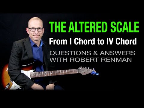 The Altered Scale - I Chord to IV Chord - Q & A with Robert Renman