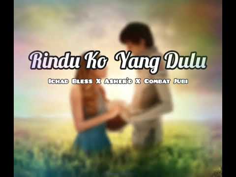 Rindu Ko Yang Dulu (Ichad Bless X Asher'd X Combat Jubi)