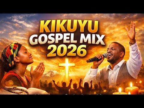 Kikuyu Gospel Mix 2026 | Nyimbo Cia Guthathaiya Ngai