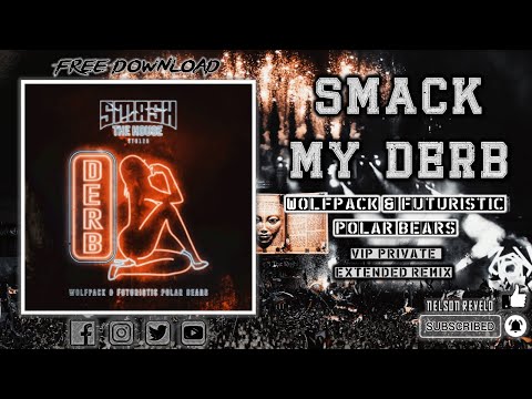 Wolfpack & Futuristic Polar Bears vs Alpha Twins - Smack My Derb [DV&LM VIP Private Extended Mix]