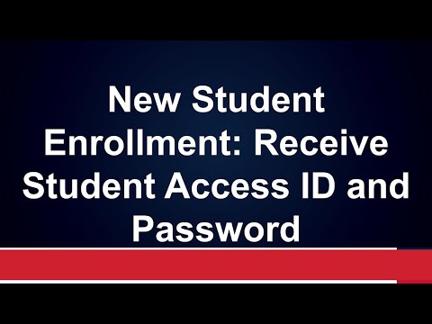 2. New Student Enrollment  Receive Student Access ID and Password