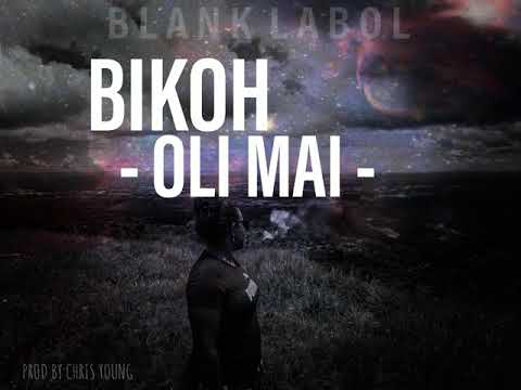 BIKOH - OLI MAI [BLANK LABEL_PROD CHRIS YOUNG]