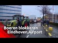 Boeren bereiken Eindhoven Airport, luchthaven waarschuwt voor extra reistijd