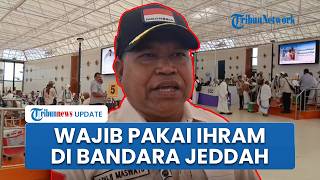 Jemaah Haji Wajib Pakai Kain Ihram di Bandara King Abdulaziz Jeddah, Petugas Lakukan Pengecekan