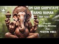 Om GAN GANPATAYE NAMO NAMAH 108 times Peaceful & Powerful Ganesh Mantra Chanting for POSITIVE VIBES