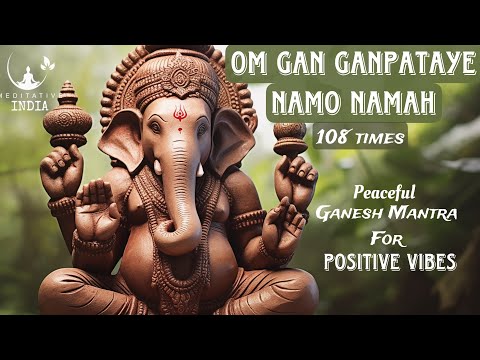 Om GAN GANPATAYE NAMO NAMAH 108 times Peaceful & Powerful Ganesh Mantra Chanting for POSITIVE VIBES
