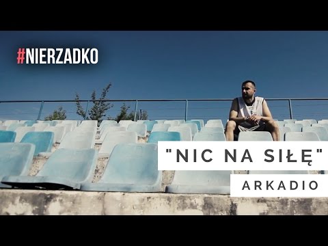 Arkadio - Nic na siłę (prod. Folku / scratch: DJ Aztek) || VIDEO HD || #NIERZADKO 06