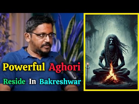 Powerful Aghori Reside in The Cremation Ground of Bakreshwar - Explained by Rajarshi Nandy #aghori