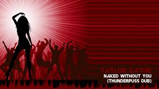 Taylor Dayne - Naked Without You (Thunderpuss Dub) [Classic Hard House]