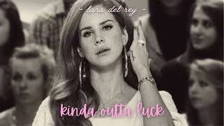 Kinda outta luck | Lana Del Rey (Unreleased)