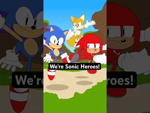 We're Sonic Heroes?