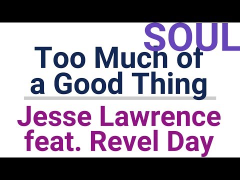 Too Much of a Good Thing - Jesse Lawrence feat. Revel Day (SOUL / MOTOWN/OLD SCHOOL R&B )