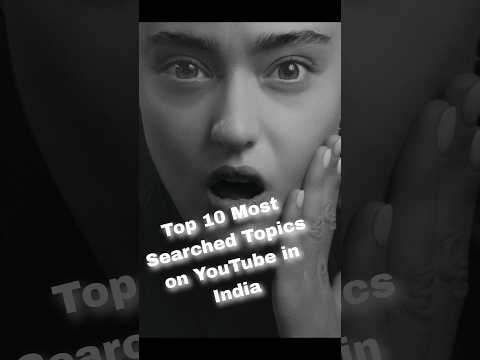 Top 10 Most Searched Topics on YouTube in India ||