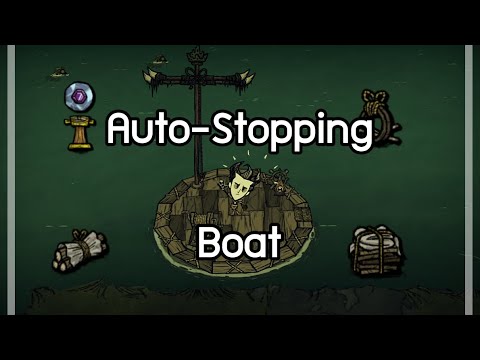 Don't Starve Together: Auto-stopping Boat. (When there is no player on it.)