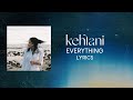 Kehlani - Everything (LYRICS)