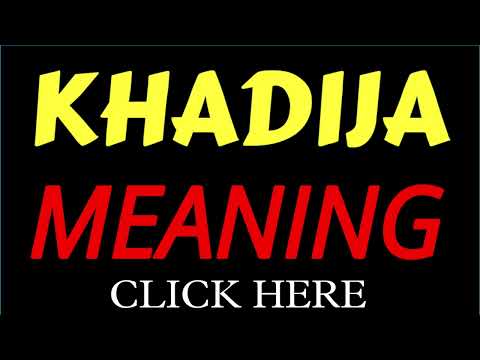What does the name KHADIJA mean | KHADIJA meaning in english | Meaning of name KHADIJA