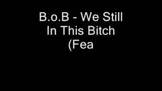 B.o.B - We Still In This Bitch (Feat. T.I. New