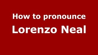 How to pronounce Lorenzo Neal