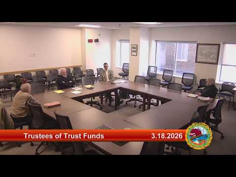 3.18.2026 Trustees of Trust Funds