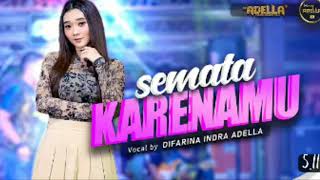 Download lagu SEMATA KARENAMU - Difarina Indra Adella - OM ADELLA mp3
