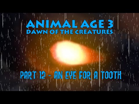 "Animal Age 3: Dawn of the Creatures" Part 12 - An Eye for a Tooth