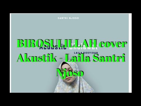 BIROSULILLAH cover Akustik - Laila Santri Njoso