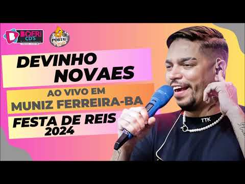 DEVINHO NOVAES - AO VIVO EM MUNIZ FERREIRA-BA - NA FESTA DE REIS - JANEIRO 2024