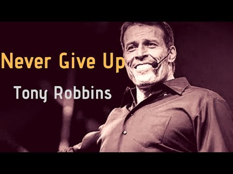 Tony Robbins ~Never Give Up! (Motivation) 2018