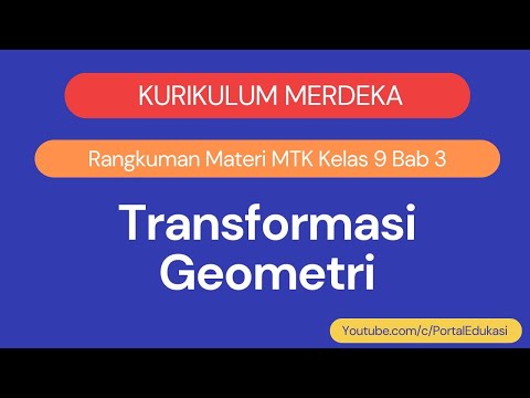 Kurikulum Merdeka Matematika Kelas 9 Bab 3 Transformasi Geometri