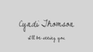 Cyndi Thomson-I&#39;ll Be Seeing You (Lyrics)