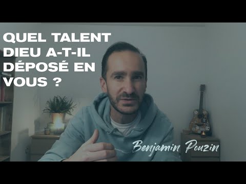 Quel talent Dieu a t’il déposé en vous ? - Benjamin Pouzin