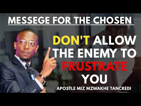 Wie der Feind die Auserwählten frustriert - APOSTEL MIZ MZWAKHE