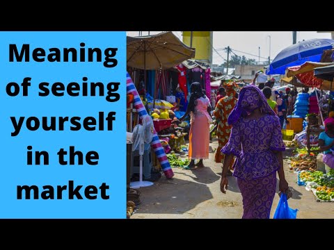 MEANING OF MARKET IN THE DREAM....