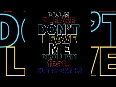 DBoi Livin x Cutty Banks - Please Don't Leave Me