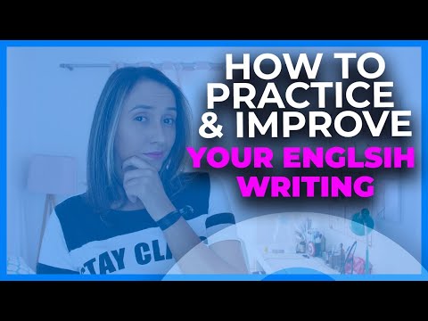 How To Practice And Improve Your English Writing - 3 Tips