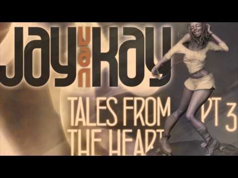 Jay van Kay - Tales from the heart pt.3 (ⒹⒿ ⓈⒺⓉ)