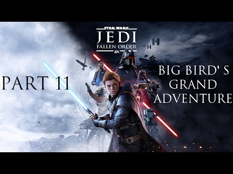 Let's Play STAR WARS Jedi: Fallen Order - PART 11 - BIG BIRD'S GRAND ADVENTURE