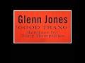 glenn jones - good thang (tony humphries remix)