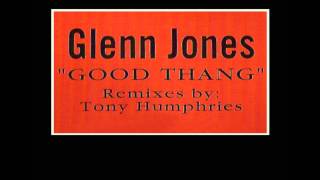 glenn jones - good thang (tony humphries remix)