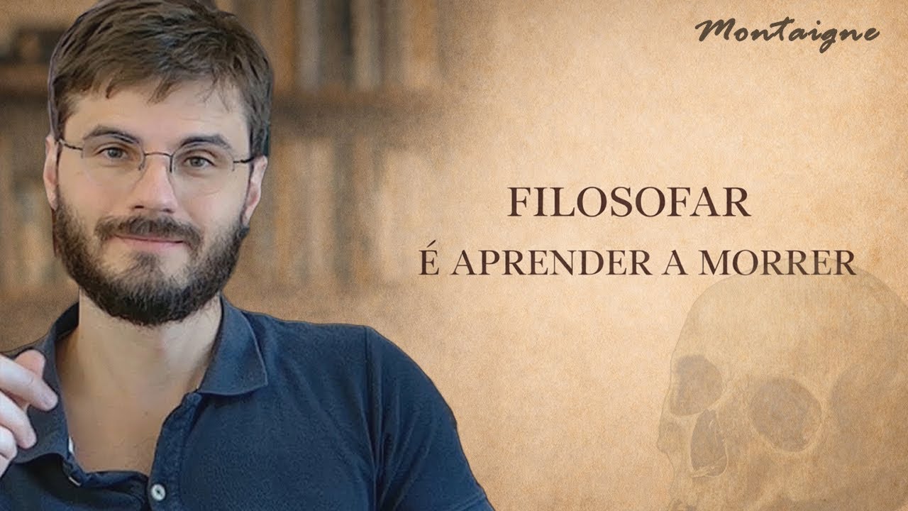 Filosofar é aprender a morrer | Michel de Montaigne