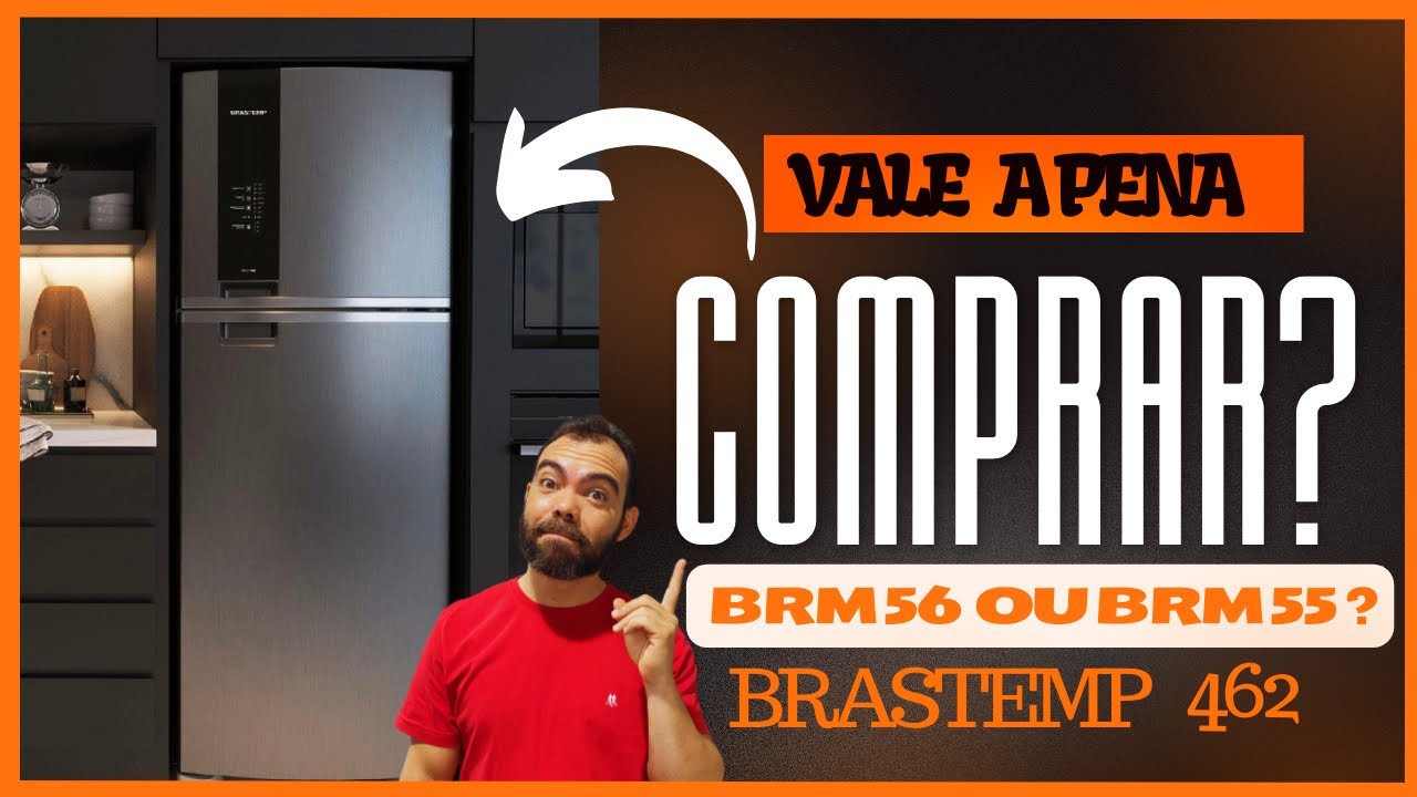 Geladeira BRASTEMP 462 litros BRM56 ou BRM55 ? Vale a pena ?