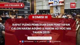 KOMISI III DPR RI RAPAT PLENO PEMILIHAN DAN PENETAPAN CALON HAKIM AGUNG & HAKIM AD HOC MA TAHUN 2025