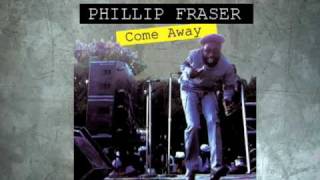 Phillip Fraser - Come Away + Dub